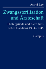 Zwangssterilisation und Ärzteschaft - Astrid Ley