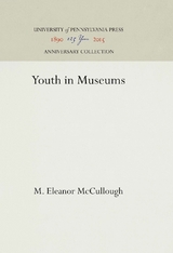 Youth in Museums -  M. Eleanor McCullough