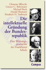 Die intellektuelle Gründung der Bundesrepublik - Clemens Albrecht, Günter C Behrmann, Michael Bock, Harald Homann, Friedrich H Tenbruck