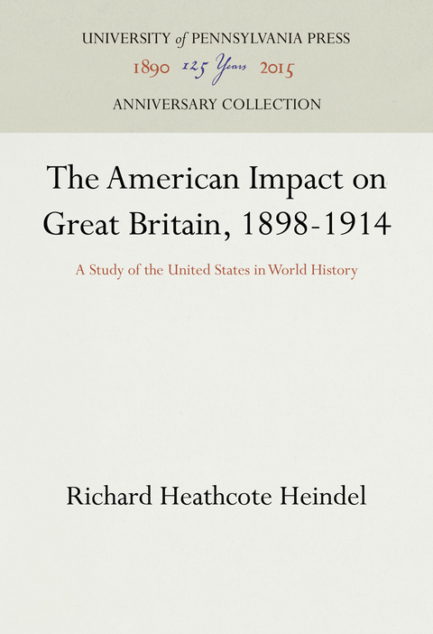 American Impact on Great Britain, 1898-1914 -  Richard Heathcote Heindel