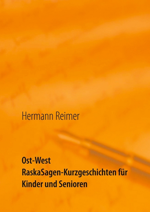 Ost West RaskaSagen-Kurzgeschichten für Kinder und Senioren - Hermann Reimer