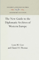 New Guide to the Diplomatic Archives of Western Europe -  Lynn M. Case