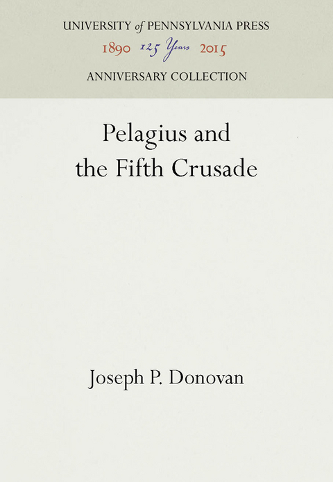 Pelagius and the Fifth Crusade - Joseph P. Donovan