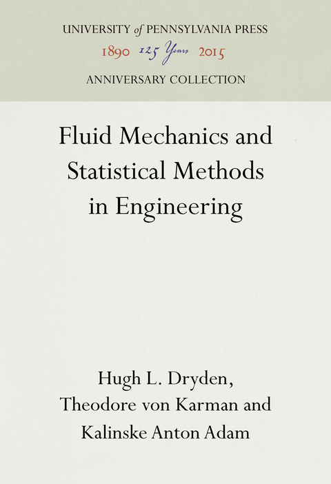 Fluid Mechanics and Statistical Methods in Engineering -  Kalinske Anton Adam,  Hugh L. Dryden,  Theodore Von Karman