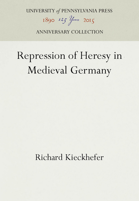 Repression of Heresy in Medieval Germany -  Richard Kieckhefer