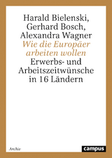 Wie die Europäer arbeiten wollen - Harald Bielenski, Gerhard Bosch, Alexandra Wagner