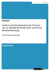 Analyse und Interpretation des Novums 'Joi' in "BLADE RUNNER 2049" als Teil der Identitätsformung