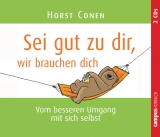 Sei gut zu dir, wir brauchen dich - Horst Conen