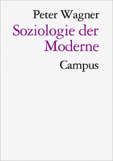 Soziologie der Moderne - Peter Wagner