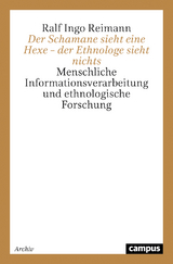 Der Schamane sieht eine Hexe – der Ethnologe sieht nichts - Ralf Ingo Reimann