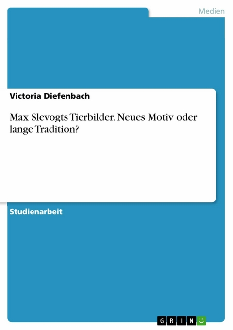 Max Slevogts Tierbilder. Neues Motiv oder lange Tradition? - Victoria Diefenbach