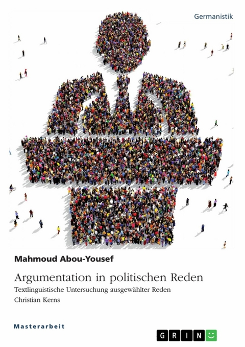 Argumentation in politischen Reden. Textlinguistische Untersuchung ausgewählter Reden Christian Kerns - Mahmoud Abou-Yousef