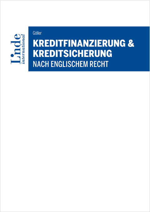 Kreditfinanzierung & Kreditsicherung nach englischem Recht -  Andreas Göller