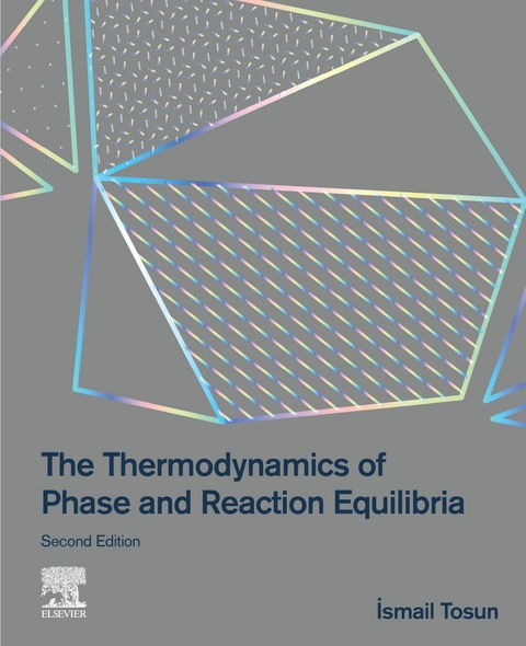 The Thermodynamics of Phase and Reaction Equilibria -  Ismail Tosun