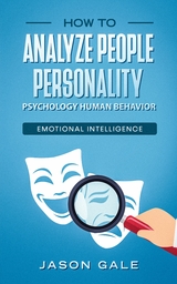 How To Analyze People Personality, Psychology, Human Behavior, Emotional Intelligence - Jason Gale