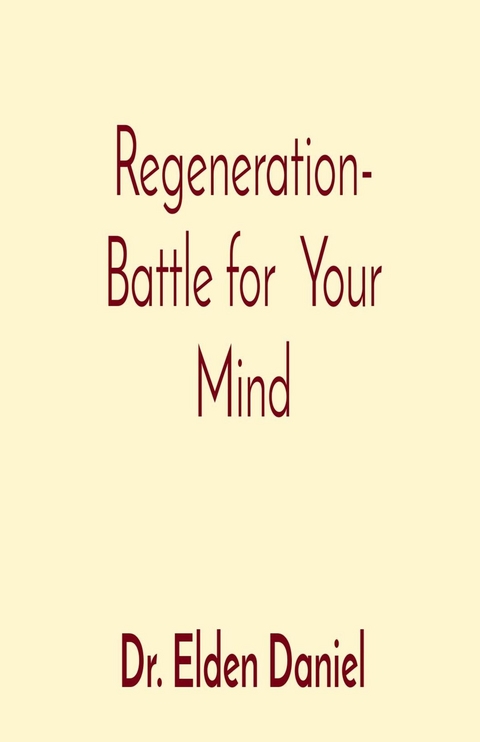 Regeneration- Battle for  Your Mind -  Elden Daniel