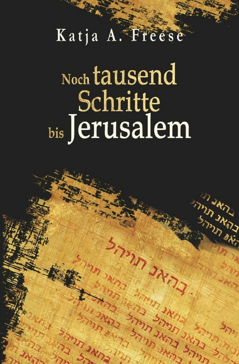 Noch tausend Schritte bis Jerusalem - Katja A. Freese