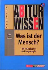 Abiturwissen - Was ist der Mensch? - Uwe Stamer