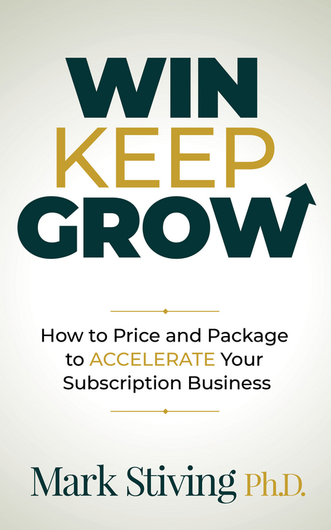 Win, Keep, Grow -  Mark Stiving