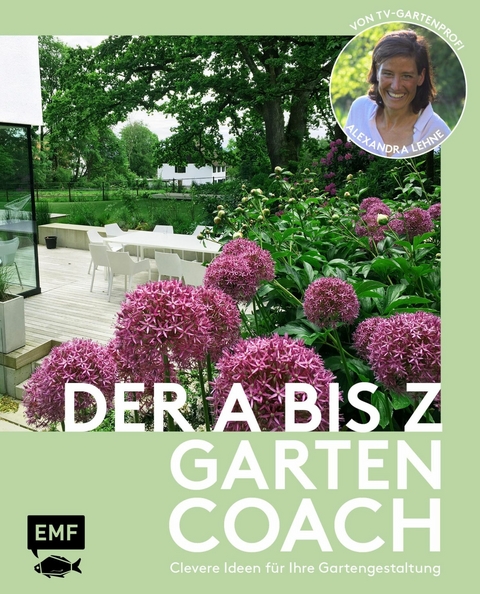 Der A bis Z-Gartencoach – Von TV-Gartenprofi Alexandra Lehne - Alexandra Lehne