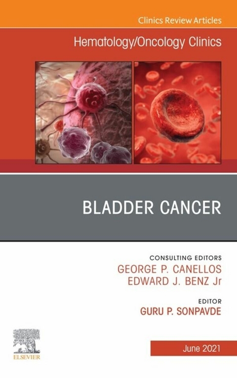 Bladder Cancer, An Issue of Hematology/Oncology Clinics of North America, E-Book - 