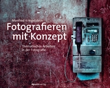 Fotografieren mit Konzept - Manfred Kriegelstein