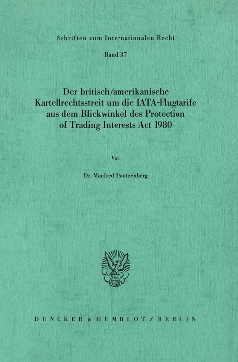 Der britisch/amerikanische Kartellrechtsstreit um die IATA-Flugtarife aus dem Blickwinkel des Protection of Trading Interests Act 1980. -  Manfred Dautzenberg