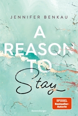 A Reason To Stay (Intensive New-Adult-Romance von SPIEGEL-Bestsellerautorin Jennifer Benkau) (Liverpool-Reihe 1) - Jennifer Benkau