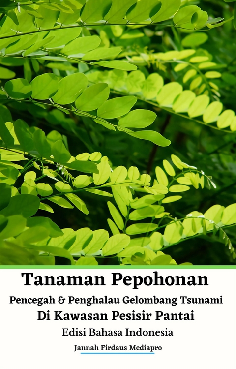 Tanaman Pepohonan Pencegah & Penghalau Gelombang Tsunami Di Kawasan Pesisir Pantai Edisi Bahasa Indonesia - Jannah Firdaus Mediapro