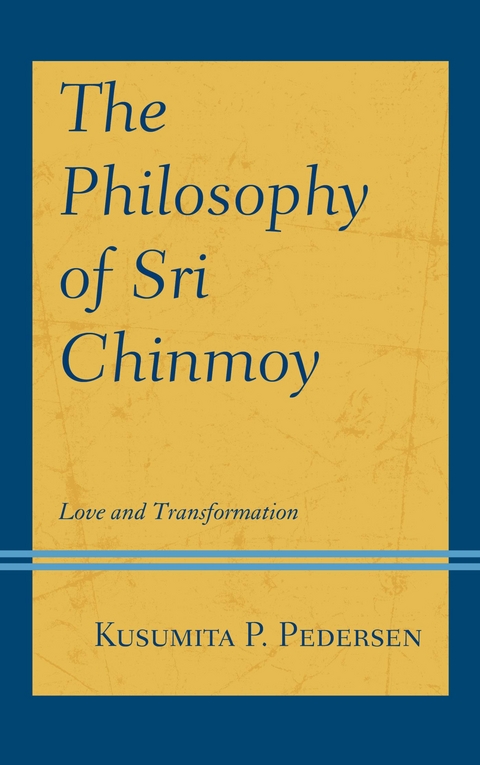 Philosophy of Sri Chinmoy -  Kusumita P. Pedersen