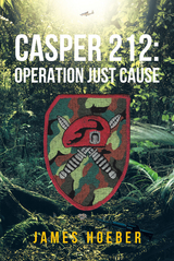 Casper 212: Operation Just Cause - James Hoeber