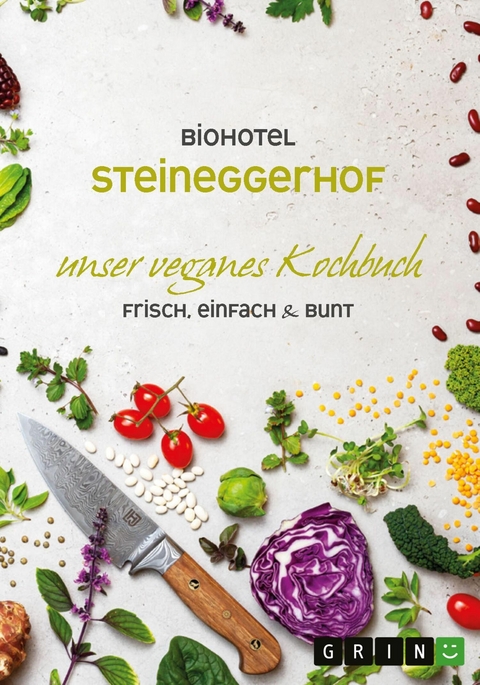 Biohotel Steineggerhof: Unser veganes Kochbuch -  Biohotel Steineggerhof