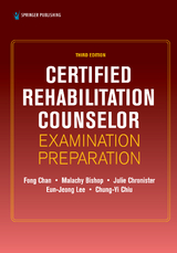 Certified Rehabilitation Counselor Examination Preparation, Third Edition - Fong Chan, Malachy Bishop, Julie Chronister, Eun-Jeong Lee, Chung-Yi Chiu