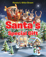 Santa's Special Gift - Marsha A. White-Strawn