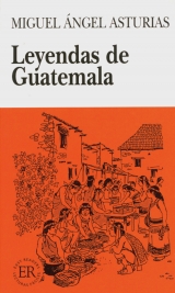 Leyendas de Guatemala - Asturias, Miguel A