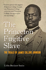 The Princeton Fugitive Slave - Lolita Buckner Inniss