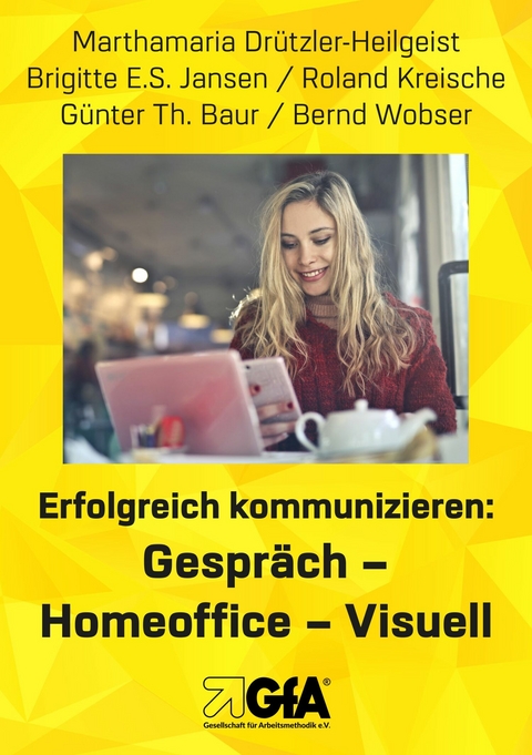 Erfolgreich kommunizieren: Gespräch- Homeo?ce - Visuell -  Marthamaria Drützler-Heilgeist,  Brigitte E.S. Jansen,  Roland Kreische,  Günter Th. Baur,  Bernd Wobser