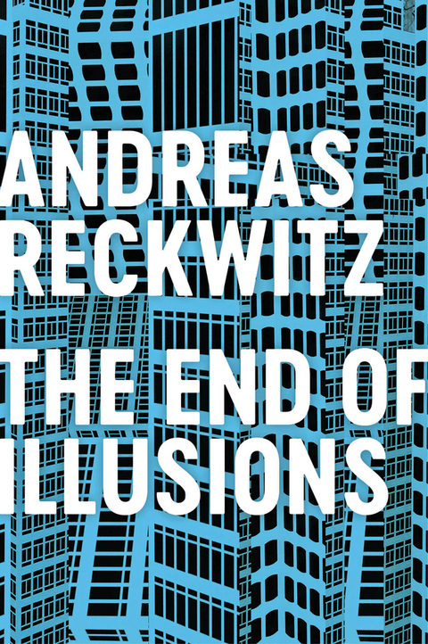 End of Illusions -  Andreas Reckwitz