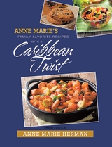 Anne Marie's Family Favorite Recipes With A Caribbean Twist Third Edition - Anne Marie Herman