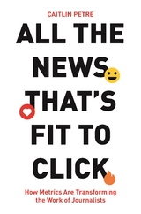 All the News That’s Fit to Click - Caitlin Petre