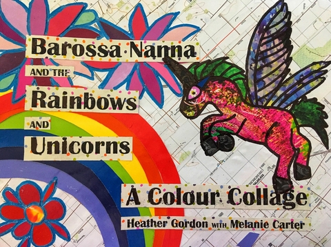 Barossa Nanna and the Rainbows and Unicorns - Melanie Carter, Heather Gordon