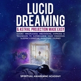 Lucid Dreaming & Astral Projection Made Easy -  Spiritual Awakening Academy