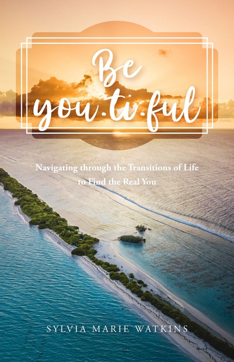 Be You-ti-ful -  Sylvia Marie Watkins