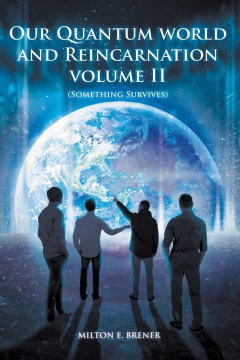 Our Quantum World and Reincarnation (Volume II) -  Milton E. Brener