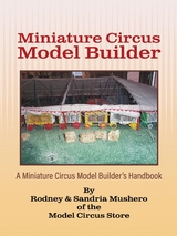 Miniature Circus Model Builder -  Rodney Mushero,  Sandria Mushero