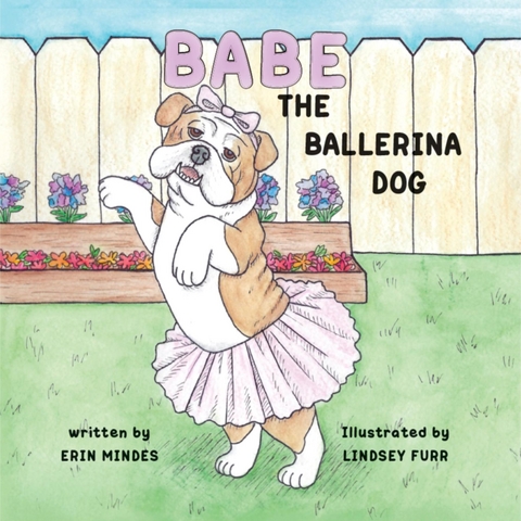 Babe the Ballerina Dog - Erin Mindes