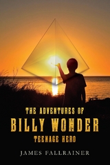 Adventures of Billy Wonder Teenage Hero -  James Fallrainer