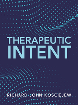 Therapeutic Intent -  Richard John Kosciejew