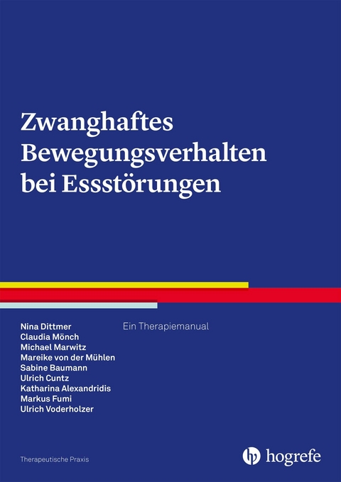 Zwanghaftes Bewegungsverhalten bei Essstörungen - Nina Dittmer, Claudia Mönch, Michael Marwitz, Mareike von der Mühlen, Sabine Baumann, Ulrich Cuntz, Katharina Alexandridis, Markus Fumi, Ulrich Voderholzer