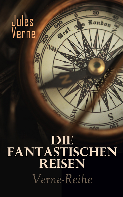 Die fantastischen Reisen: Verne-Abenteuer-Reihe - Jules Verne